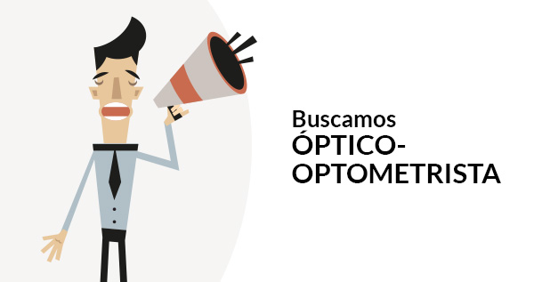 buscamos óptico optometrista