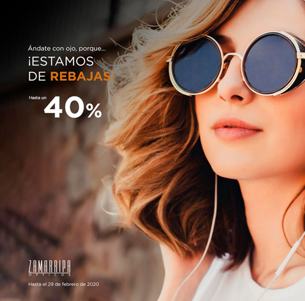 Rebajas de enero en Zamarripa Ópticos. Hasta un 40% de descuento